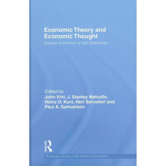 Routledge Studies in the History of Econ Economic Theory and Economic Thought: Essays in honour of Ian Steedman, Book 107, (Hardcover)