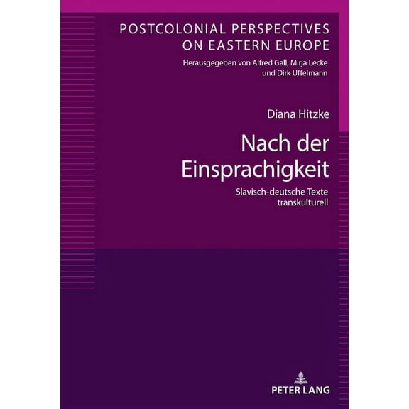 Postcolonial Perspectives on Eastern Europe: Nach der Einsprachigkeit: Slavisch-deutsche Texte transkulturell (Hardcover)