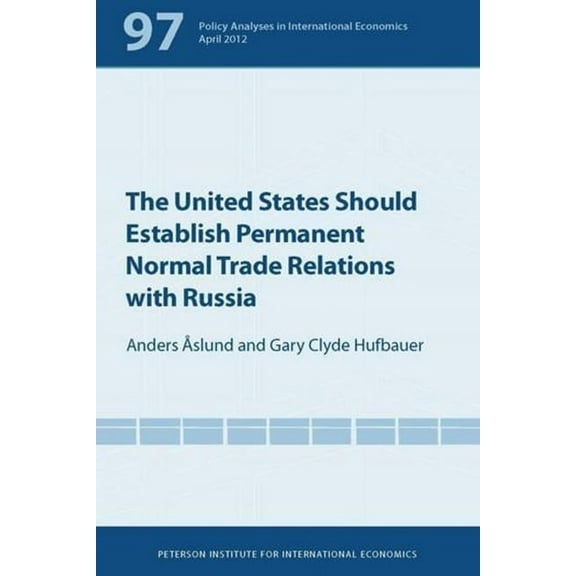 Policy Analyses in International Economics: The United States Should Establish Permanent Normal Trade Relations with Russia (Paperback)