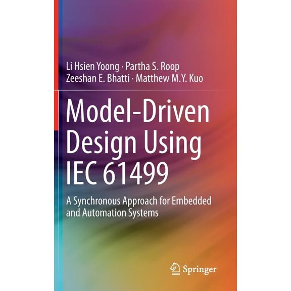 Model-Driven Design Using Iec 61499: A Synchronous Approach for Embedded and Automation Systems, (Hardcover)