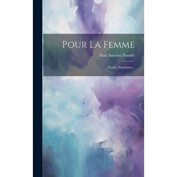 Pour La Femme: Études Féministes... (Hardcover)
