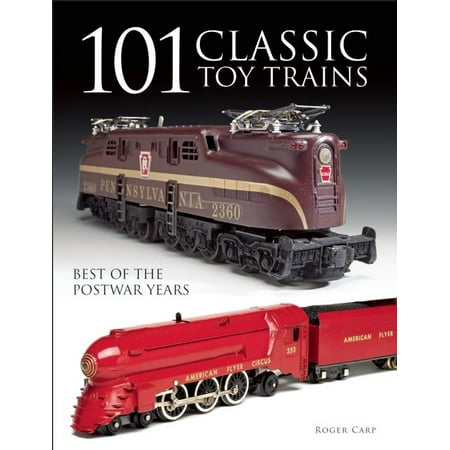 101 Classic Toy Trains : Best of the Postwar (Best Toys Of The Year)
