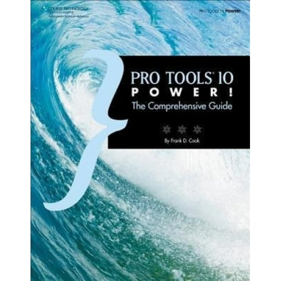 Pro Tools 10 Power!: The Comprehensive Guide
