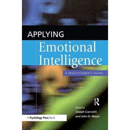 Applying Emotional Intelligence: A Practitioner s Guide (Paperback)