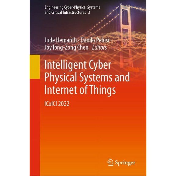 Engineering Cyber-Physical Systems and C Intelligent Cyber Physical Systems and Internet of Things: Icoici 2022, Book 3, (Hardcover)