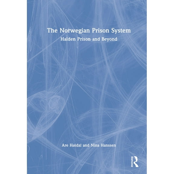 The Norwegian Prison System: Halden Prison and Beyond, (Hardcover)