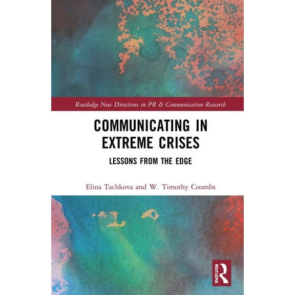 Routledge New Directions in PR & Communi Communicating in Extreme Crises: Lessons from the Edge, (Hardcover)