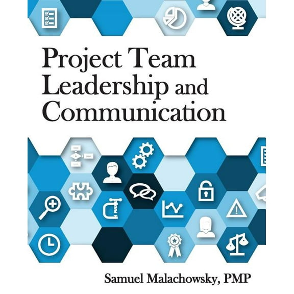 Project Team Leadership and Communication, (Paperback)