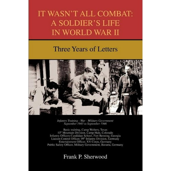 It Wasn't All Combat: A Soldier's Life in World War II: Three Years of Letters, (Paperback)
