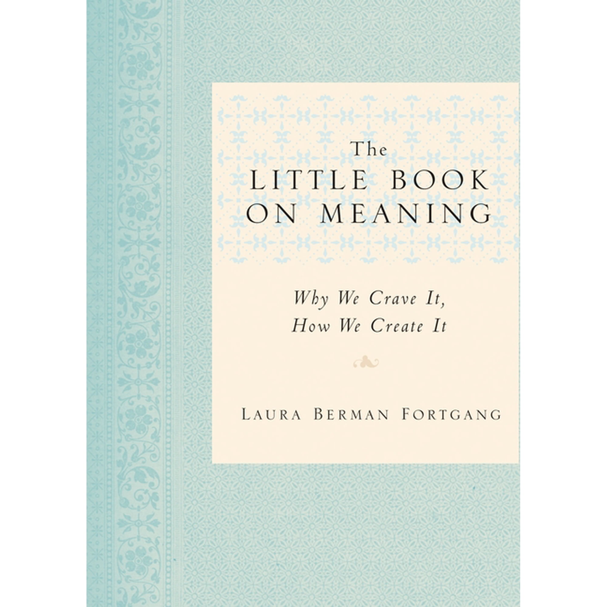 The Little Book on Meaning: Why We Crave It How We Create It (Paperback)