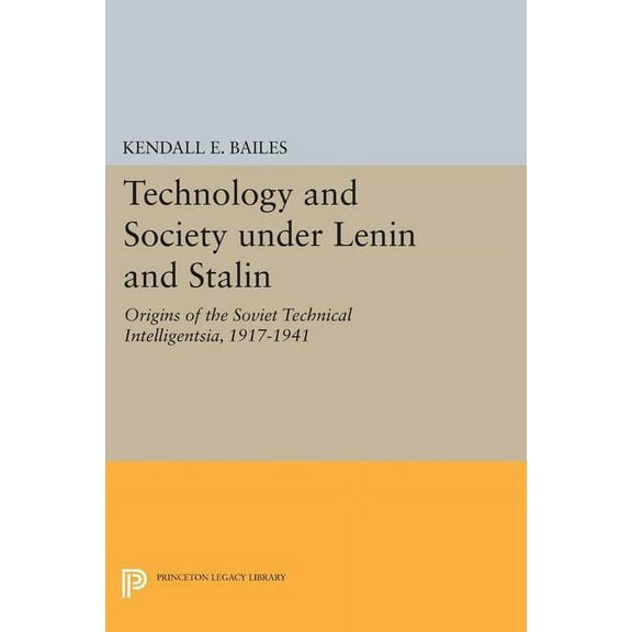 Technology and Society Under Lenin and Stalin: Origins of the Soviet Technical Intelligentsia, 1917-1941, (Paperback)