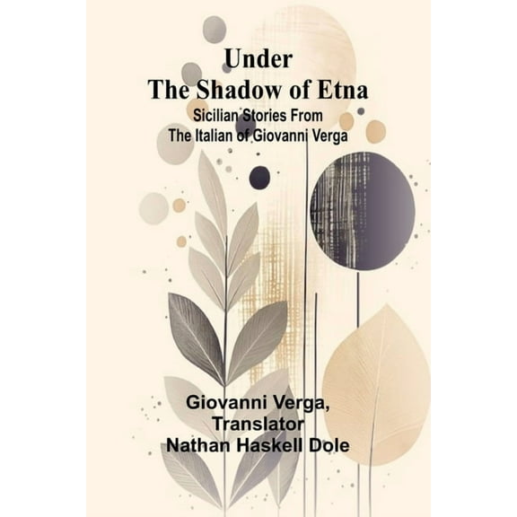 Under the Shadow of Etna: Sicilian Stories from the Italian of Giovanni Verga, (Paperback)
