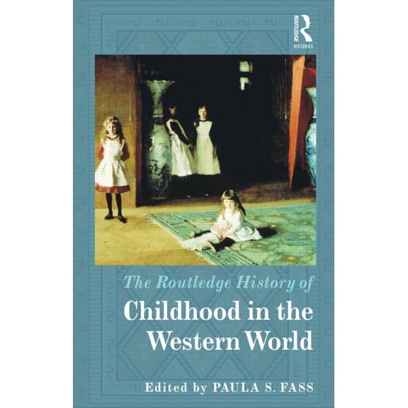 Routledge Histories The Routledge History of Childhood in the Western World, (Hardcover)