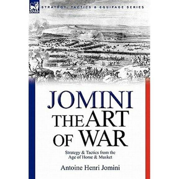 The Art of War: Strategy & Tactics from the Age of Horse & Musket