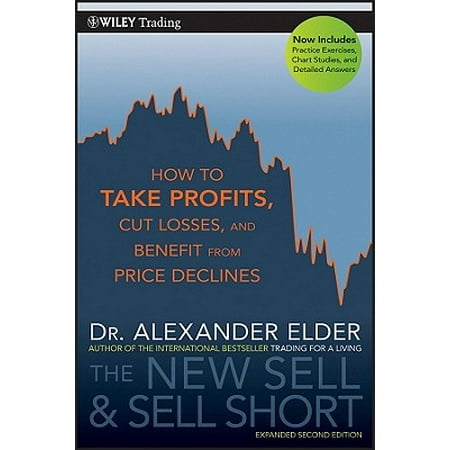 The New Sell and Sell Short : How to Take Profits, Cut Losses, and Benefit from Price