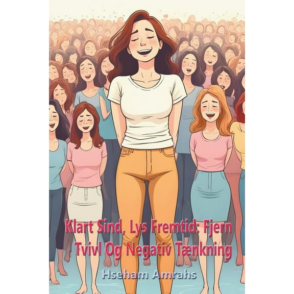 Klart Sind, Lys Fremtid: Fjern Tvivl Og Negativ Tænkning (Paperback)