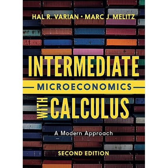 Pre-Owned Intermediate Microeconomics with Calculus: A Modern Approach (Paperback) by Hal R Varian, Marc Melitz