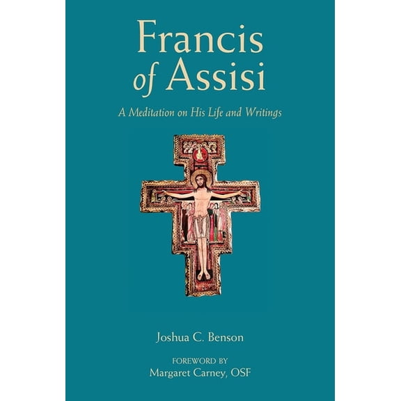 St. Francis of Assisi: A Meditation on His Life and Writings, (Paperback)