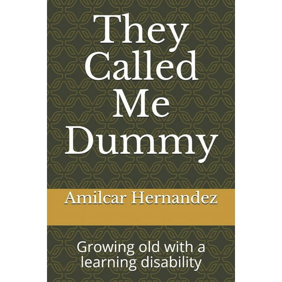 They Called Me Dummy: Growing old with a learning disability (Paperback)