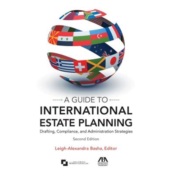 Pre-Owned A Guide to International Estate Planning: Drafting, Compliance, and Administration Strategies, 9781627222679, 1627222677, Paperback, Second edition