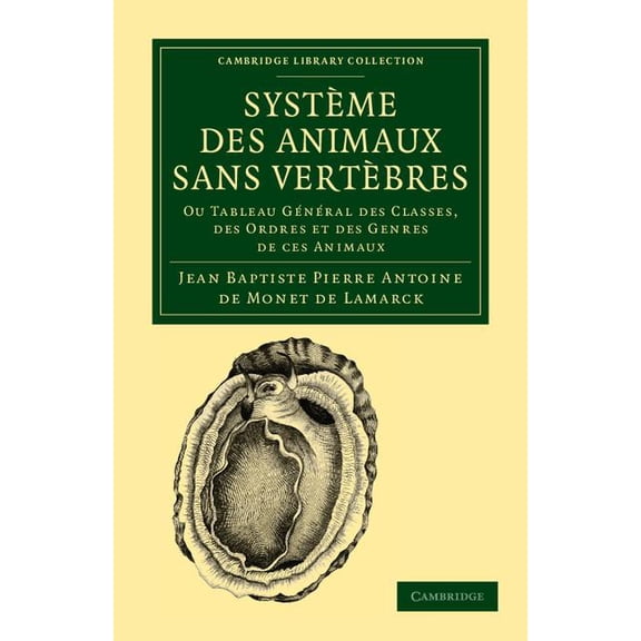 Cambridge Library Collection - Zoology Système Des Animaux Sans Vertèbres: Ou Tableau Général Des Classes, Des Ordres Et Des Genres de Ces Animaux, (Paperback)
