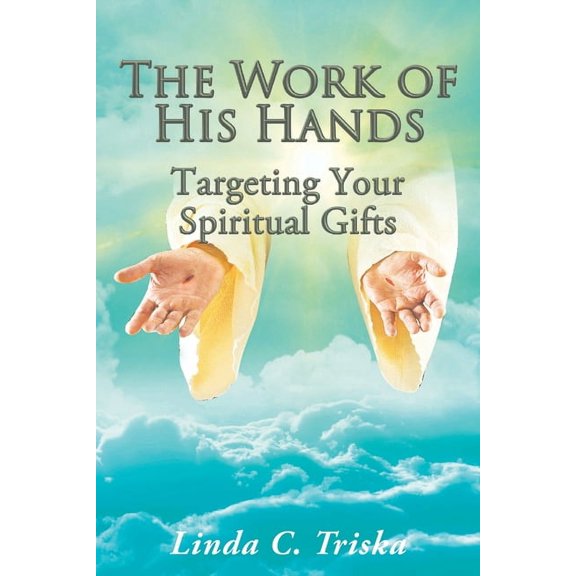 The Work of His Hands: Targeting Your Spiritual Gifts, (Paperback)