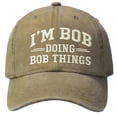thumbnail image 2 of BByeadc Men's Baseball Cap "I'M BOB DOING BOB THINGS" Embroidered Washed Baseball Cap for Men Gag Gift,F(One Size), 2 of 3