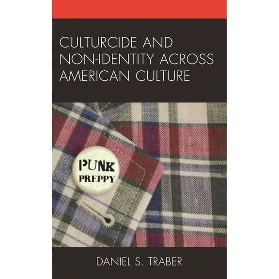 Culturcide and Non-Identity Across American Culture, (Hardcover)