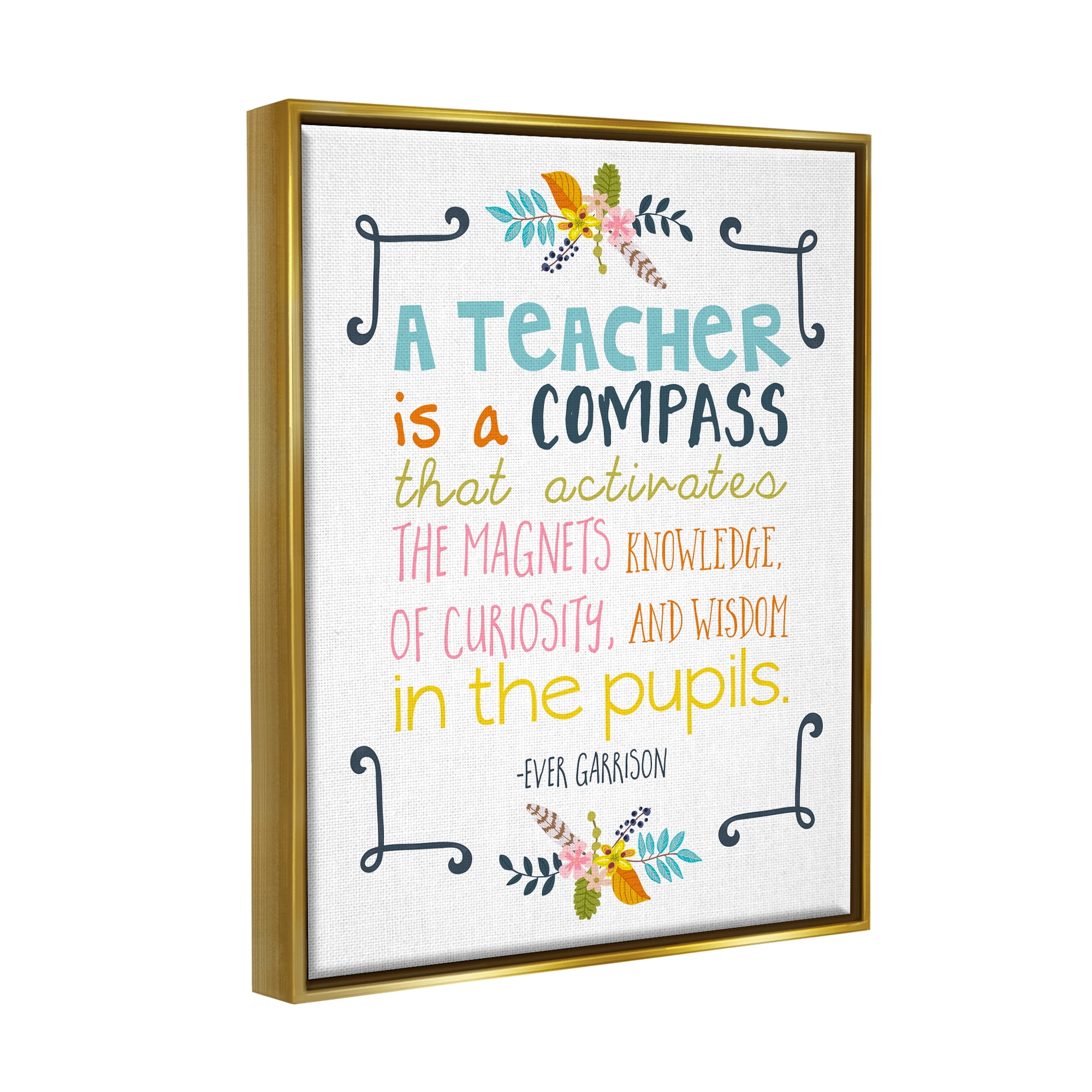 Stupell Teacher Is A Compass Inspiring Phrase Botanical & Floral Painting Gold Floater Framed Art Print Wall Art