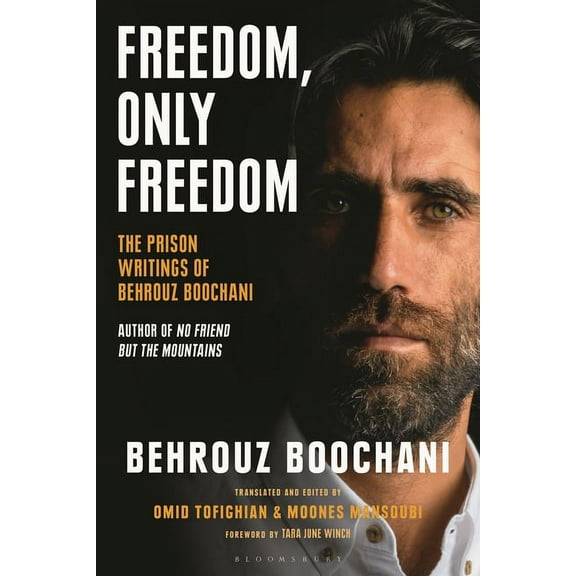 Freedom, Only Freedom: The Prison Writings of Behrouz Boochani, (Hardcover)