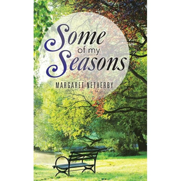Some of My Seasons (Hardcover) by Margaret Netherby