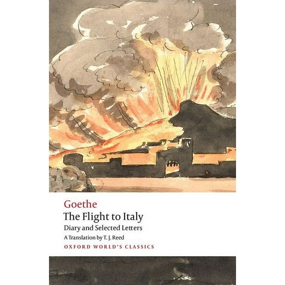 Oxford World's Classics The Flight to Italy: Diary and Selected Letters, (Paperback)