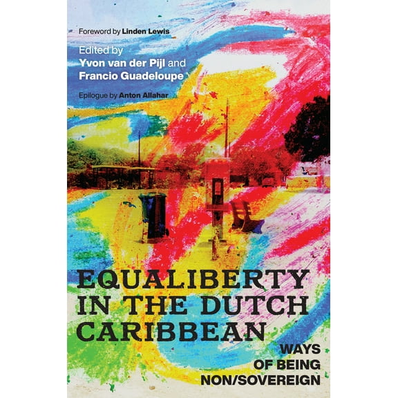 Critical Caribbean Studies: Equaliberty in the Dutch Caribbean : Ways of Being Non/Sovereign (Hardcover)