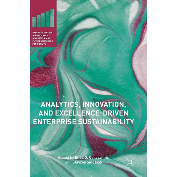 Palgrave Studies in Democracy, Innovatio Analytics, Innovation, and Excellence-Driven Enterprise Sustainability, (Hardcover)