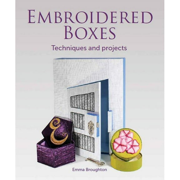 Embroidered Boxes : Techniques and Projects (Paperback)