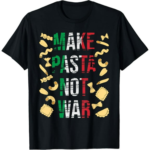 Make Pasta Not War - Funny Italian Food Pasta Lover Foodie T-Shirt