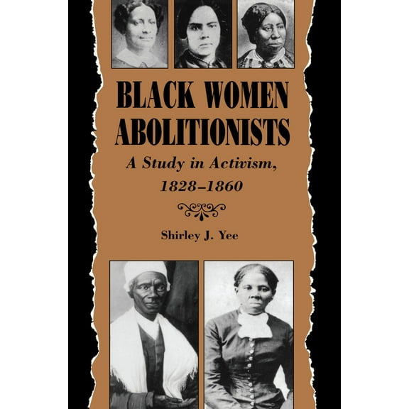 Pre-Owned Black Women Abolitionists: A Study in Activism, 1828-1860 (Paperback) 0870497367 9780870497360