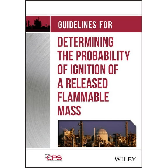 Guidelines for Determining the Probability of Ignition of a Released Flammable Mass, (Hardcover)