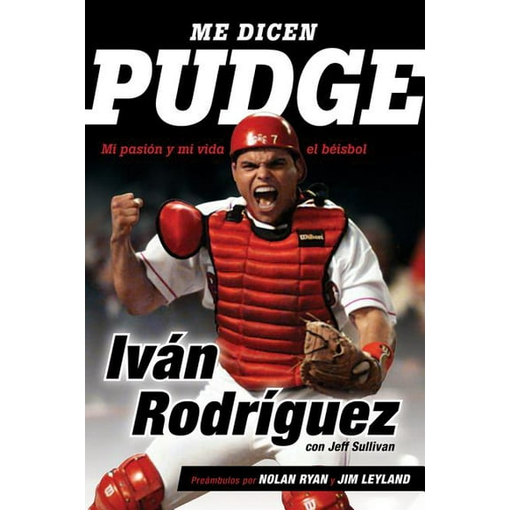 Me dicen Pudge : Mi pasión y mi vida el béisbol (Paperback)