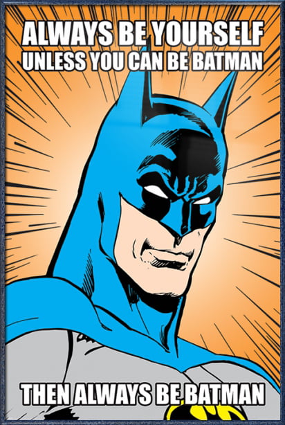 Batman - Framed DC Comics Poster (Always Be Yourself. Unless You Can Be  Batman. Then Always Be Batman) (Size: 24
