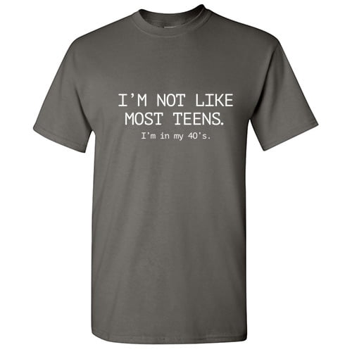 I'm Not Like Most Teens In 40's Novelty T shirt Humor Graphic Tees Men Anniversary Tshirt - Walmart.com