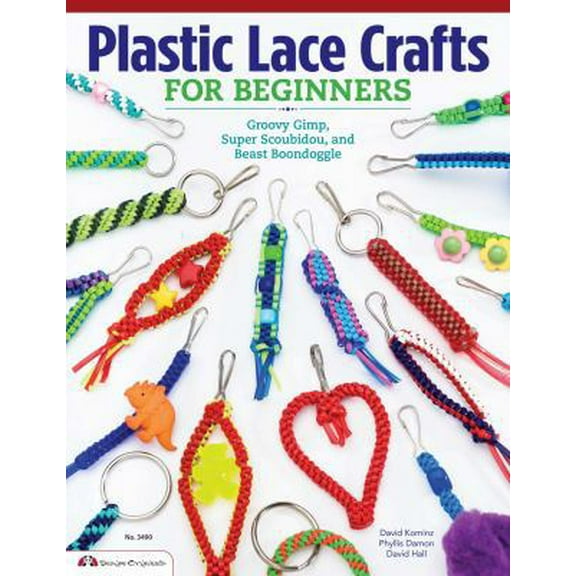 Pre-Owned Plastic Lace Crafts for Beginners: Groovy Gimp, Super Scoubidou, and Beast Boondoggle (Paperback) 1574213679 9781574213676