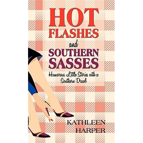 Pre-Owned Hot Flashes and Southern Sasses : Humorous Little Stories With a Southern Drawl