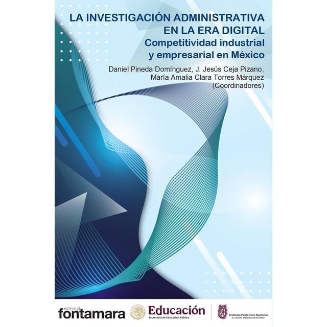 La investigación administrativa en la era digital, de Daniel Pineda Domínguez, J. Jesús Ceja Pizano