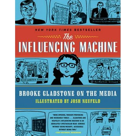 The Influencing Machine: Brooke Gladstone on the Media - eBook