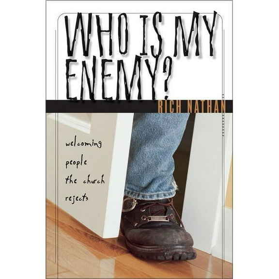 Who Is My Enemy?: Welcoming People the Church Rejects, (Paperback)
