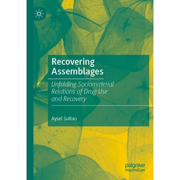 Recovering Assemblages: Unfolding Sociomaterial Relations of Drug Use and Recovery, (Paperback)