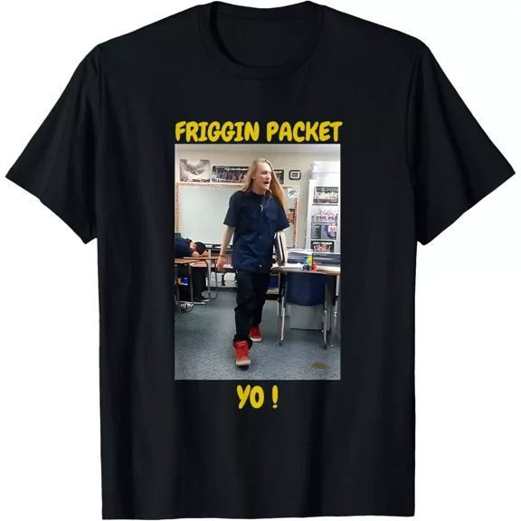 Friggin Packet Yo Meme School Funny jeff Student Rant T-Shirt Hoodie