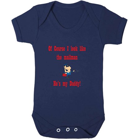 

Of Course I Look Like Mailman My Daddy Baby Bodysuit One Piece Navy 6 Months