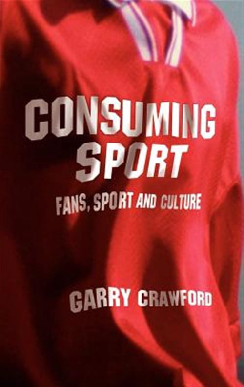 Pre-Owned Consuming Sport: Fans, Sport and Culture, (Hardcover)